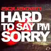 Hard to Say I'm Sorry (Remixes) - EP album lyrics, reviews, download