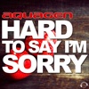 Hard to Say I'm Sorry (Remixes) - EP