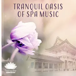 Tranquil Oasis of Spa Music – Deeply Relaxing Oriental & Nature Sounds, Massage, Beauty Care, Serenity and Total Relaxation by Tranquility Spa Universe album reviews, ratings, credits