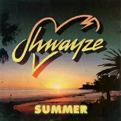 Shwayze Summer - Shwayze Shwayze Summer - Shwayze