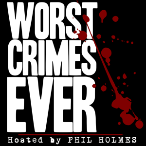 WORST CRIMES EVER - Latest Shocking Worldwide Crime News and historical stories of Serial Killers, Murderers, Rapists, Gangst podcast