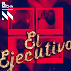 El Ejecutivo - Single - El Micha El Ejecutivo - Single - El Micha
