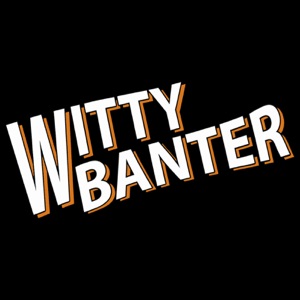 The Second Ever Witty Banter Finale