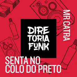 Senta No Colo do Preto - Single - Mr Catra Senta No Colo do Preto - Single - Mr Catra
