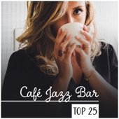 Café Jazz Bar Top 25; Smooth Lounge Jazz, Verano Hits, Piano Bar, Restaurante Music, Relajarse artwork