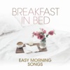 Breakfast In Bed: Easy Morning Songs