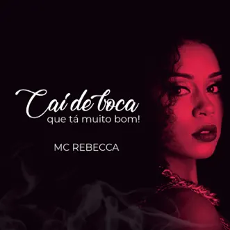 Cai de Boca Que Tá Muito Bom by Rebecca & MC TH song reviws