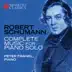 Robert Schumann: Complete Music for Piano Solo album cover