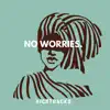 No Worries song lyrics