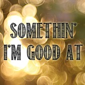 Somethin' I'm Good At (Instrumental) artwork