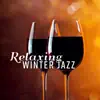 Relaxing Winter Jazz: Chill Lounge & Winter Bossa, Acoustic Guitar, Piano & Secy Saxophone, 2018 Lounge Bar Collection album lyrics, reviews, download