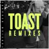 Toast Remixes - Single album lyrics, reviews, download