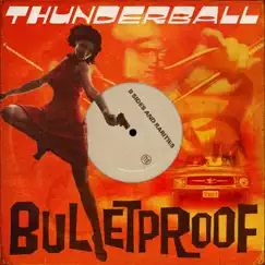 Bulletproof: B-Sides and Rarities by Thunderball album reviews, ratings, credits