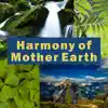 Harmony of Mother Earth: 30 Relaxing Tracks, Best Songs for Deep Meditation, Yoga, Sounds of Nature, Rain, Ocean Waves, Singing Birds & Crickets, Music for Calm Down & Well-Being album lyrics, reviews, download