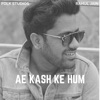 Rahul Jain - Ae Kash Ke Hum