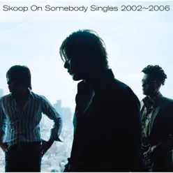 Singles 2002~2006 - Skoop on Somebody