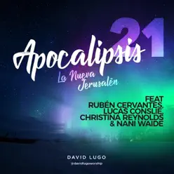 Apocalipsis 21 (La Nueva Jerusalén) [feat. Christina Reynolds, Rubén Cervantes, Lucas Conslie & Nani Waide] - Single - David Lugo