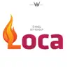 Loca (feat. Daniel The Boy Wonder) - Single album lyrics, reviews, download