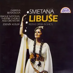 Smetana: Libuše. Festive Opera in 3 Acts by Gabriela Beňačková, Zdeněk Košler, Milan Malý, Prague National Theatre Orchestra & Prague National Theatre Chorus album reviews, ratings, credits