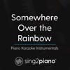 Somewhere over the Rainbow (Lower Key - In the Style of Ariana Grande) [Piano Karaoke Version] - Sing2Piano
