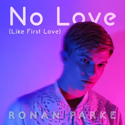 No Love (Like First Love) - EP - Ronan Parke