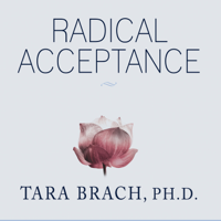 Tara Brach PhD - Radical Acceptance: Embracing Your Life With the Heart of a Buddha artwork