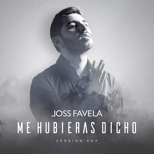 Joss Favela - Me Hubieras Dicho