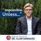 "Impossible, unless...? " with Dr. Alan Barnard