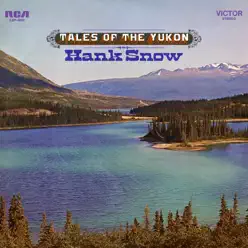 Tales of the Yukon - Hank Snow