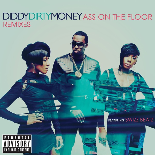 Ass On the Floor (Remixes) [feat. Swizz Beatz] - Single - Diddy - Dirty Money