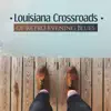 Louisiana Crossroads of Retro Evening Blues, Relaxing Time with Bass, Piano & Guitar album lyrics, reviews, download