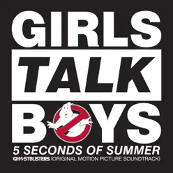 Girls Talk Boys (From "Ghostbusters" Original Motion Picture Soundtrack) - Single - 5 Seconds Of Summer