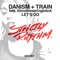 Let's Go (feat. blondewearingblack) - Danism & Train (UK) lyrics