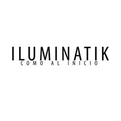 Como al Inicio - Single - Iluminatik