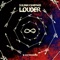 Louder - Sultan + Shepard lyrics