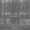 Carry Me Home (Acoustic) - Single