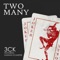 Two Many (feat. Hannah Schaefer) - 3CK lyrics