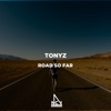 TonyZ - Road So Far