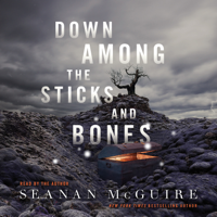 Seanan McGuire - Down Among the Sticks and Bones artwork