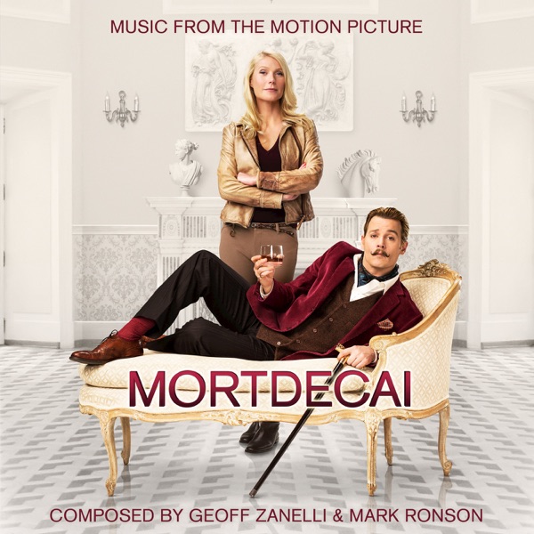 Mortdecai (Original Motion Picture Soundtrack) - Geoff Zanelli & Mark Ronson