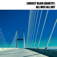 Lindsey Blair Quartet - All Wes All Day artwork