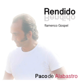 Rendido - Paco de Alabastro