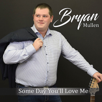 Bryan Mullen - Someday You'll Love Me artwork