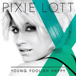 Young Foolish Happy - Pixie Lott