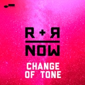 R+R=NOW - Change of Tone