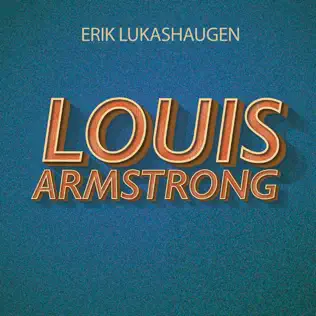 last ned album Erik Lukashaugen - Louis Armstrong