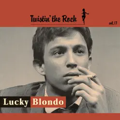 Twistin' the Rock - Lucky Blondo Twistin' the Rock - Lucky Blondo