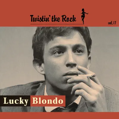 Twistin' the Rock - Lucky Blondo Twistin' the Rock - Lucky Blondo