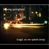 Tragic As We Speed Away, 2009