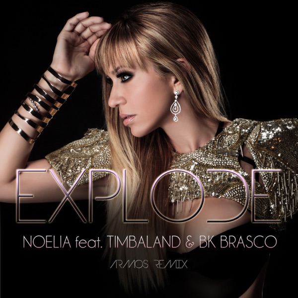 Explode (feat. Timbaland & Bk Brasco) [Armos Remix] - Single - Noelia